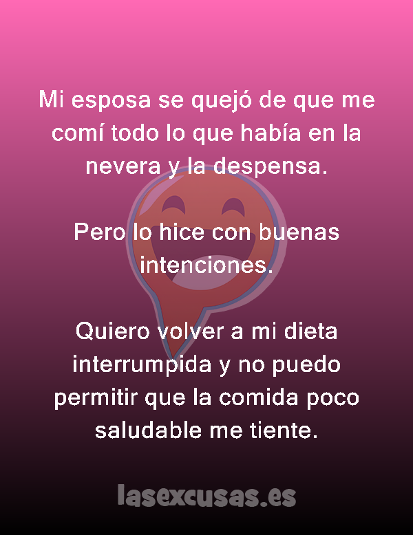 Mi esposa se quejó de que me comí todo lo que había en la nevera y la despensa.

Pero lo hice con buenas intenciones.

Quiero volver a mi dieta interrumpida y no puedo permitir que la comida poco saludable me tiente.