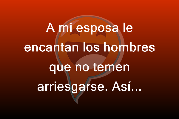 Hombres que arriesgan